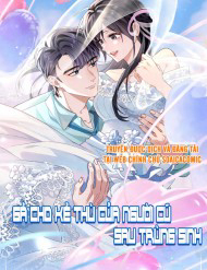 Gả Cho Kẻ Thù Của Người Cũ Sau Trùng Sinh