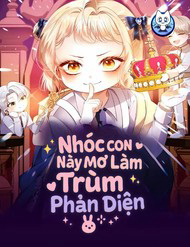 Nhóc Con Này Mơ Làm Trùm Phản Diện